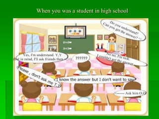 When you was a student in high school