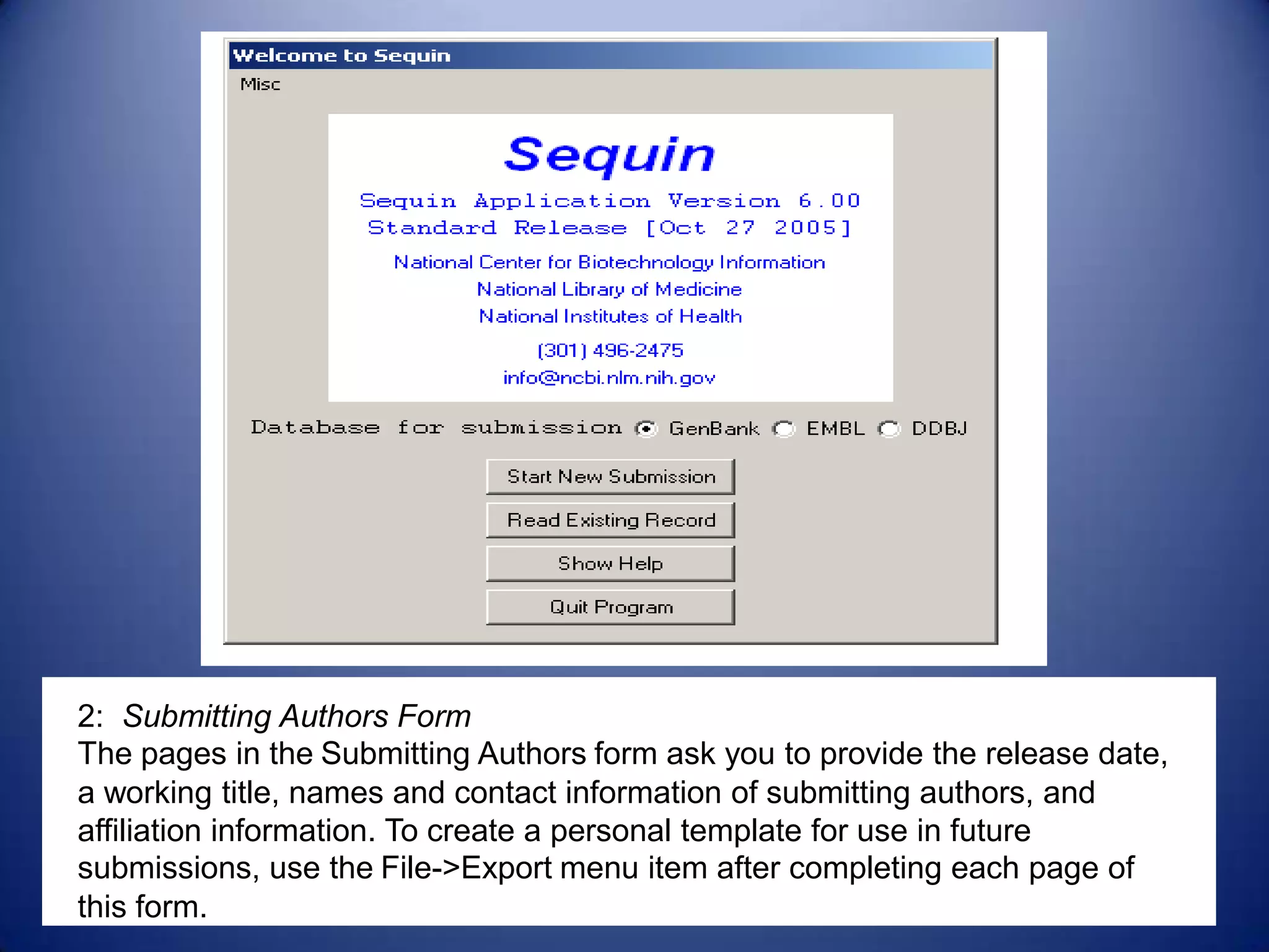 2: Submitting Authors Form
The pages in the Submitting Authors form ask you to provide the release date,
a working title, names and contact information of submitting authors, and
affiliation information. To create a personal template for use in future
submissions, use the File->Export menu item after completing each page of
this form.
 
