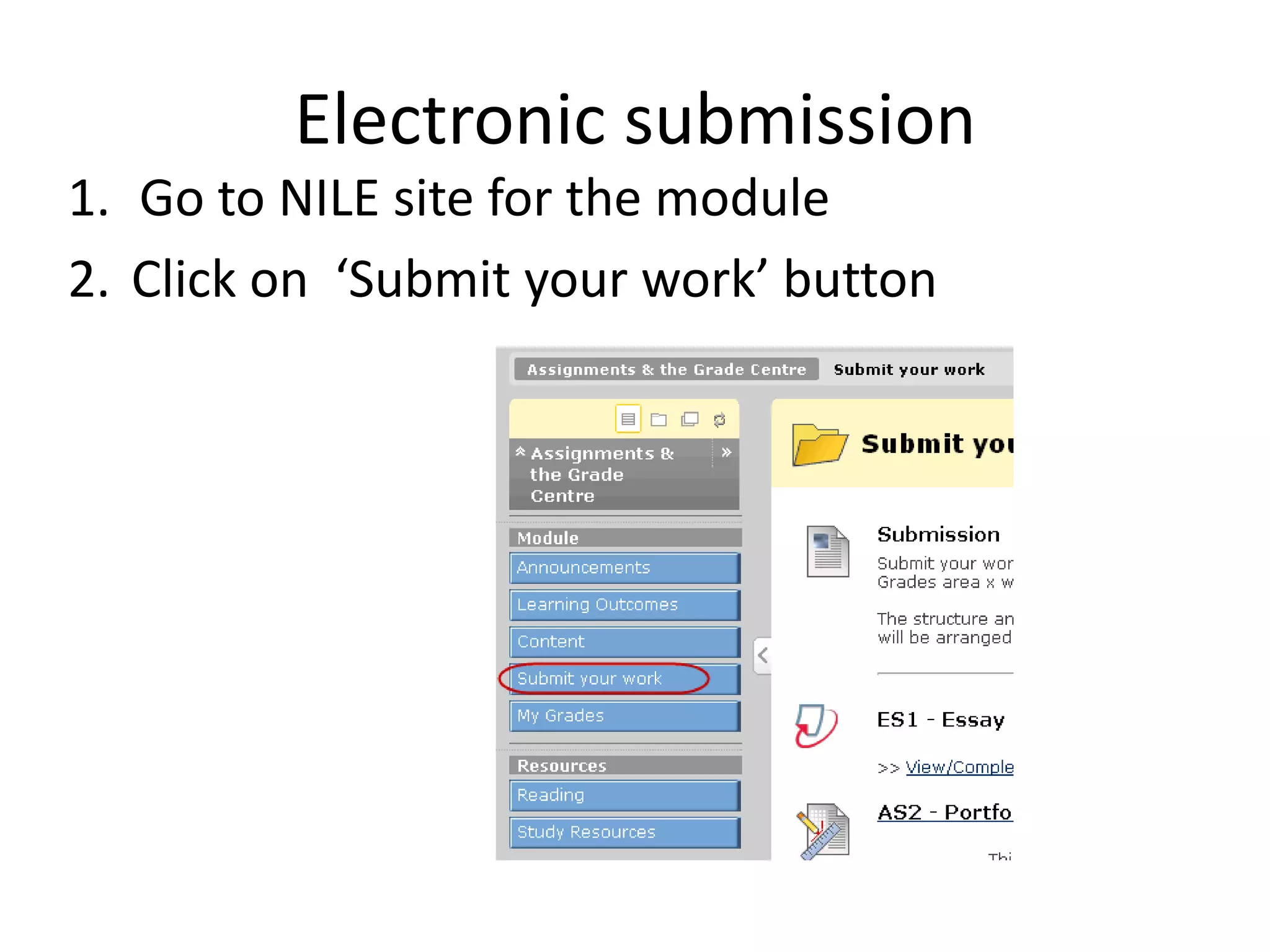 Electronic submissionGo to NILE site for the moduleClick on  ‘Submit your work’ button