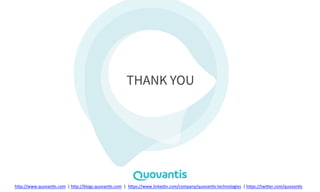 THANK YOU
h#p://www.quovan/s.com	
  	
  |	
  h#p://blogs.quovan/s.com	
  	
  |	
  	
  h#ps://www.linkedin.com/company/quovan/s-­‐technologies	
  	
  |	
  h#ps://twi#er.com/quovan/s	
  	
  
 