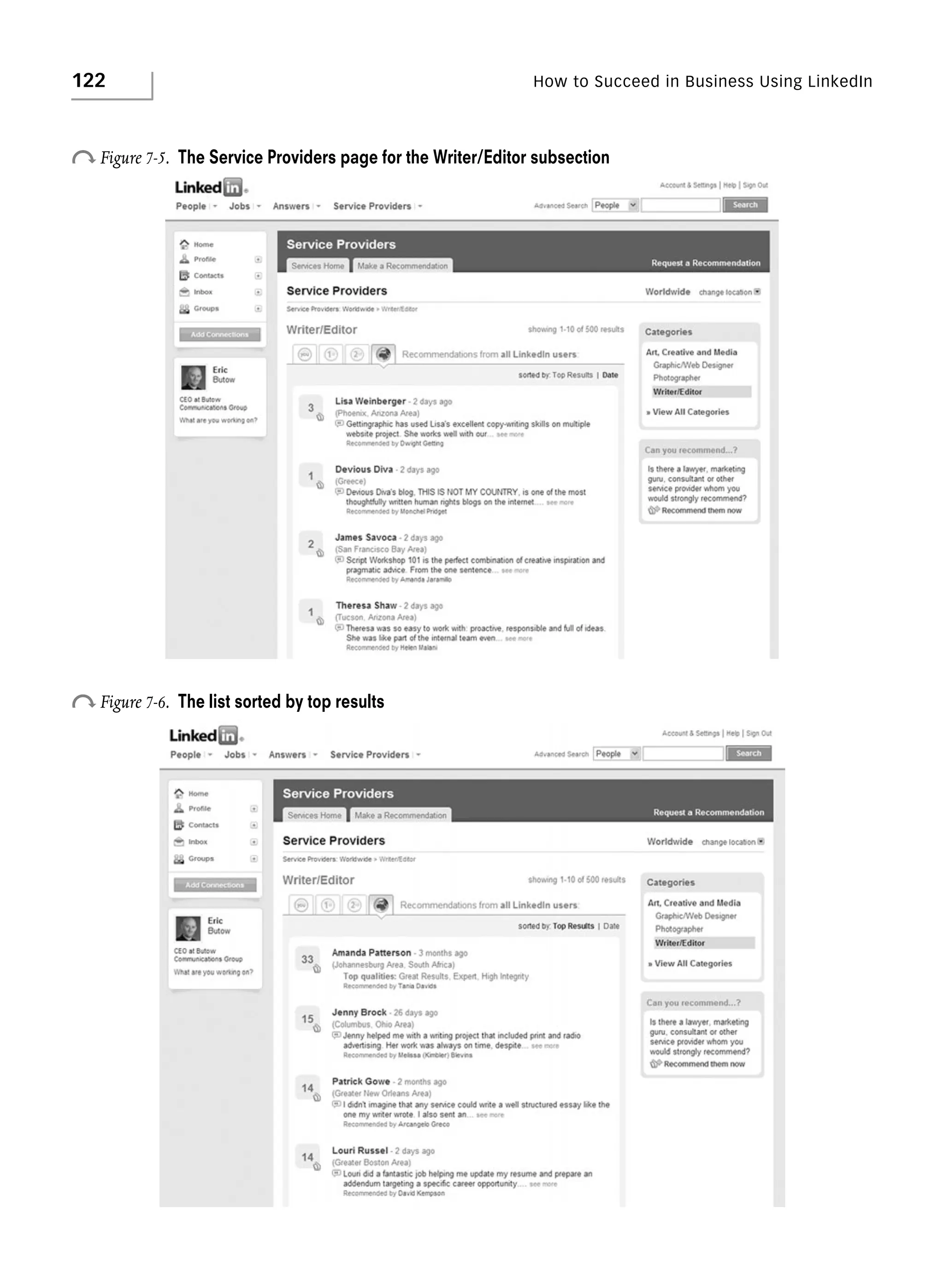 122

How to Succeed in Business Using LinkedIn

o Figure 7-5.

The Service Providers page for the Writer/Editor subsection

o Figure 7-6.

The list sorted by top results

 