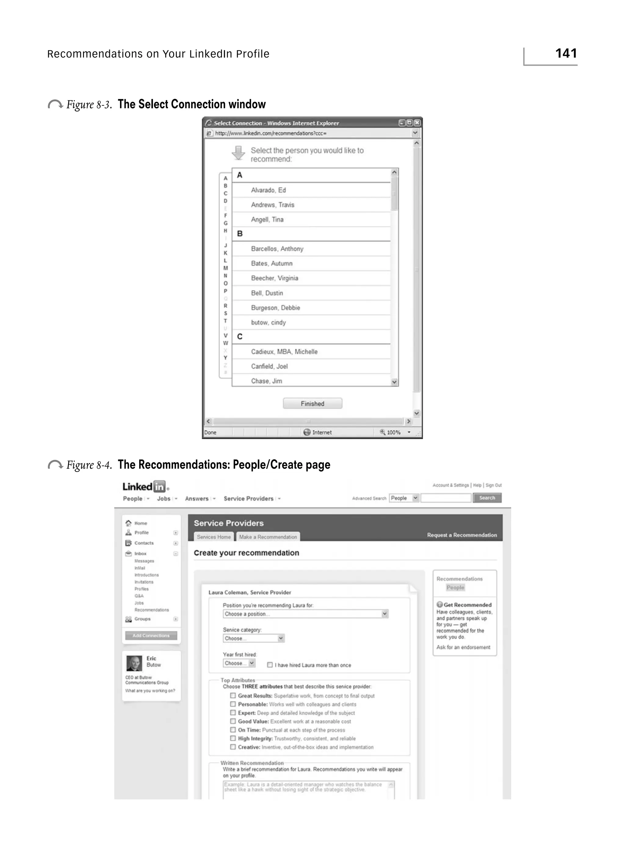 Recommendations on Your LinkedIn Profile

o Figure 8-3.

The Select Connection window

o Figure 8-4.

The Recommendations: People/Create page

141

 