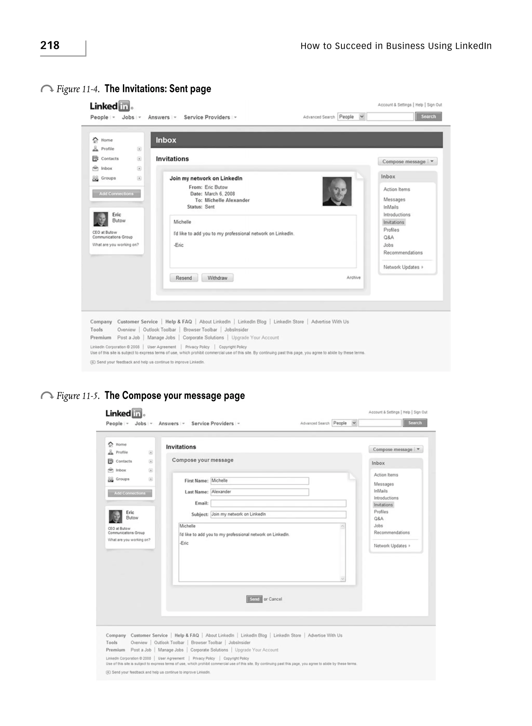 218

How to Succeed in Business Using LinkedIn

o Figure 11-4.

The Invitations: Sent page

o Figure 11-5.

The Compose your message page

 
