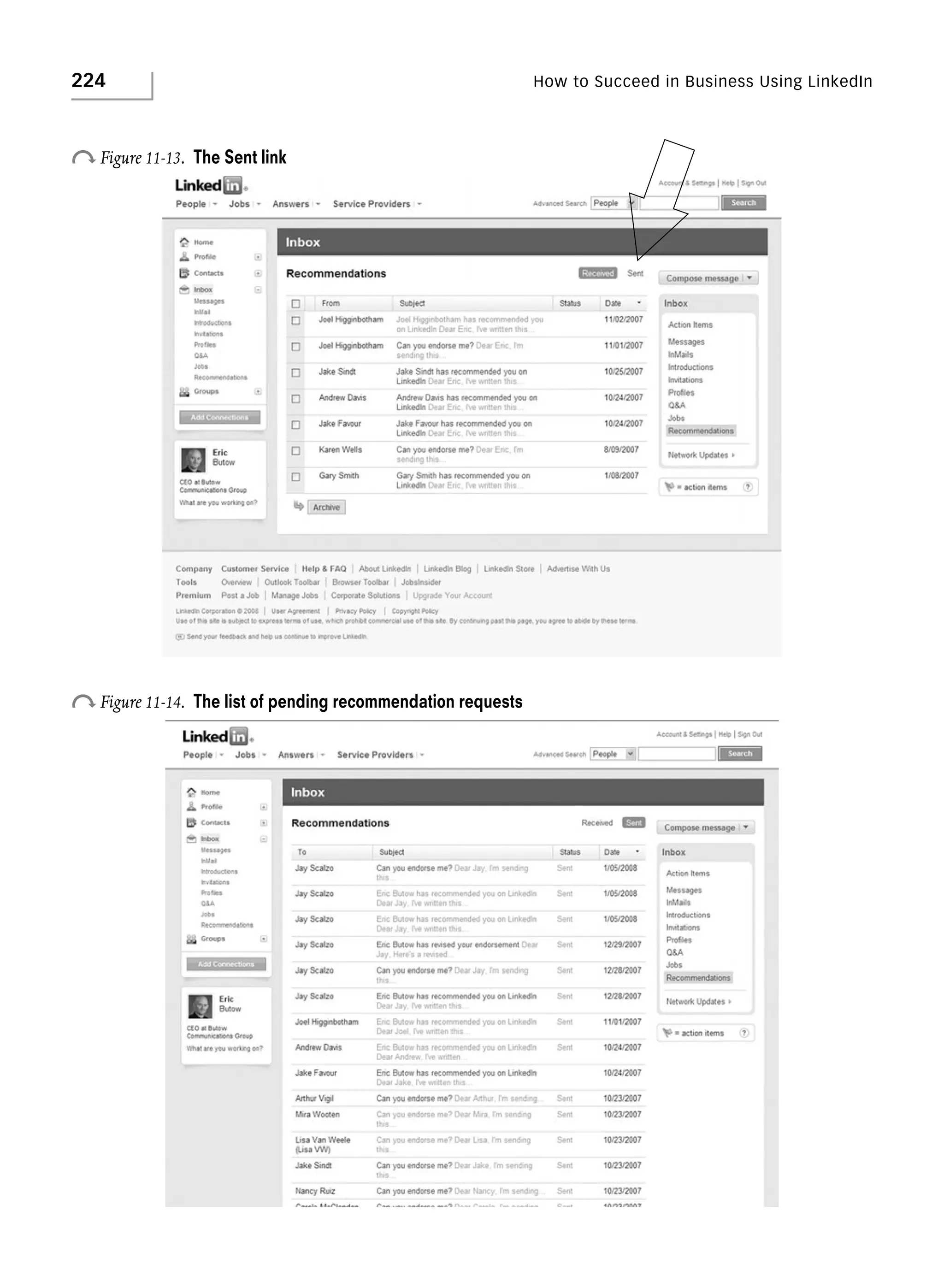 224

How to Succeed in Business Using LinkedIn

o Figure 11-13.

The Sent link

o Figure 11-14.

The list of pending recommendation requests

 
