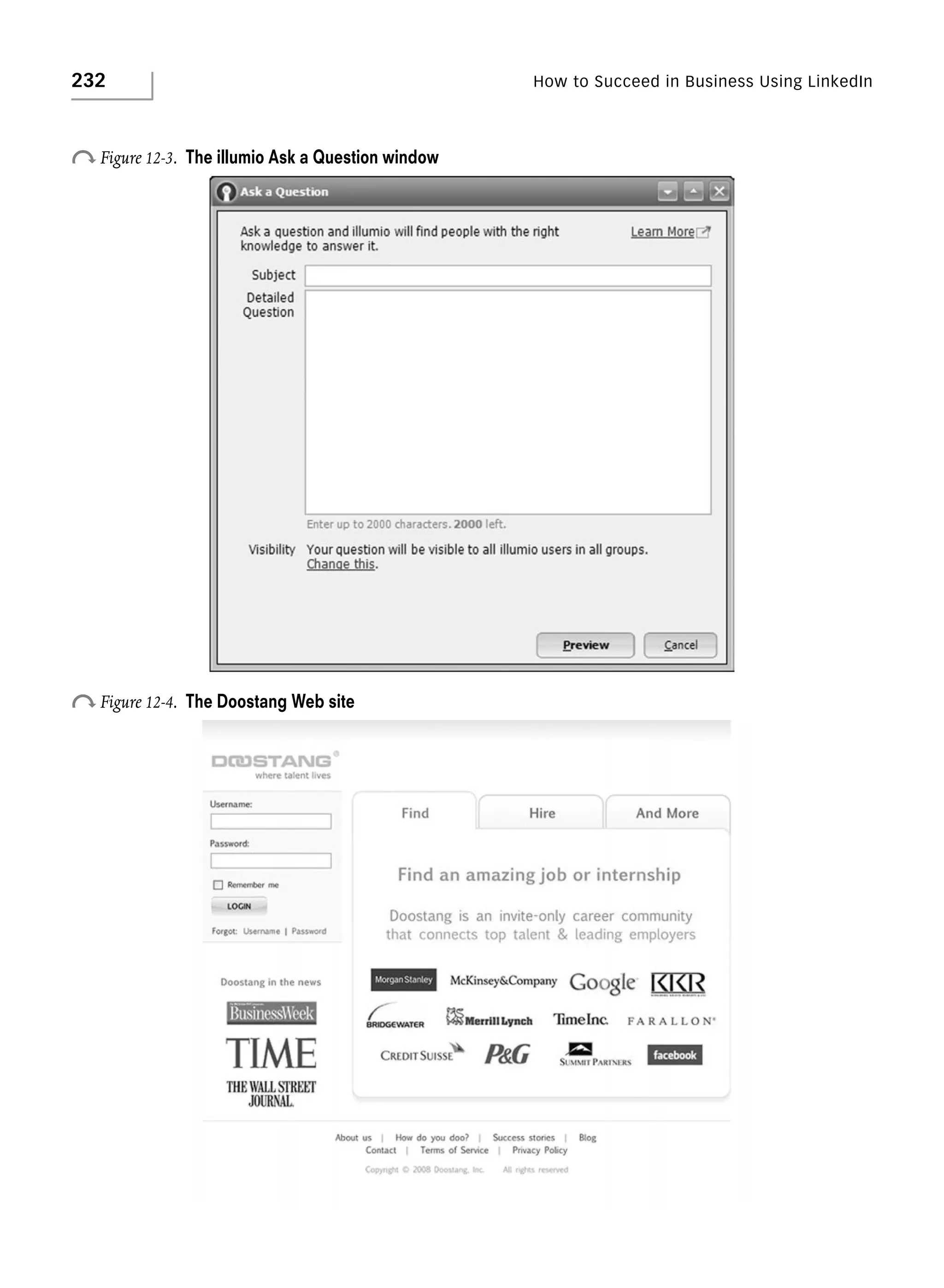 232

How to Succeed in Business Using LinkedIn

o Figure 12-3.

The illumio Ask a Question window

o Figure 12-4.

The Doostang Web site

 