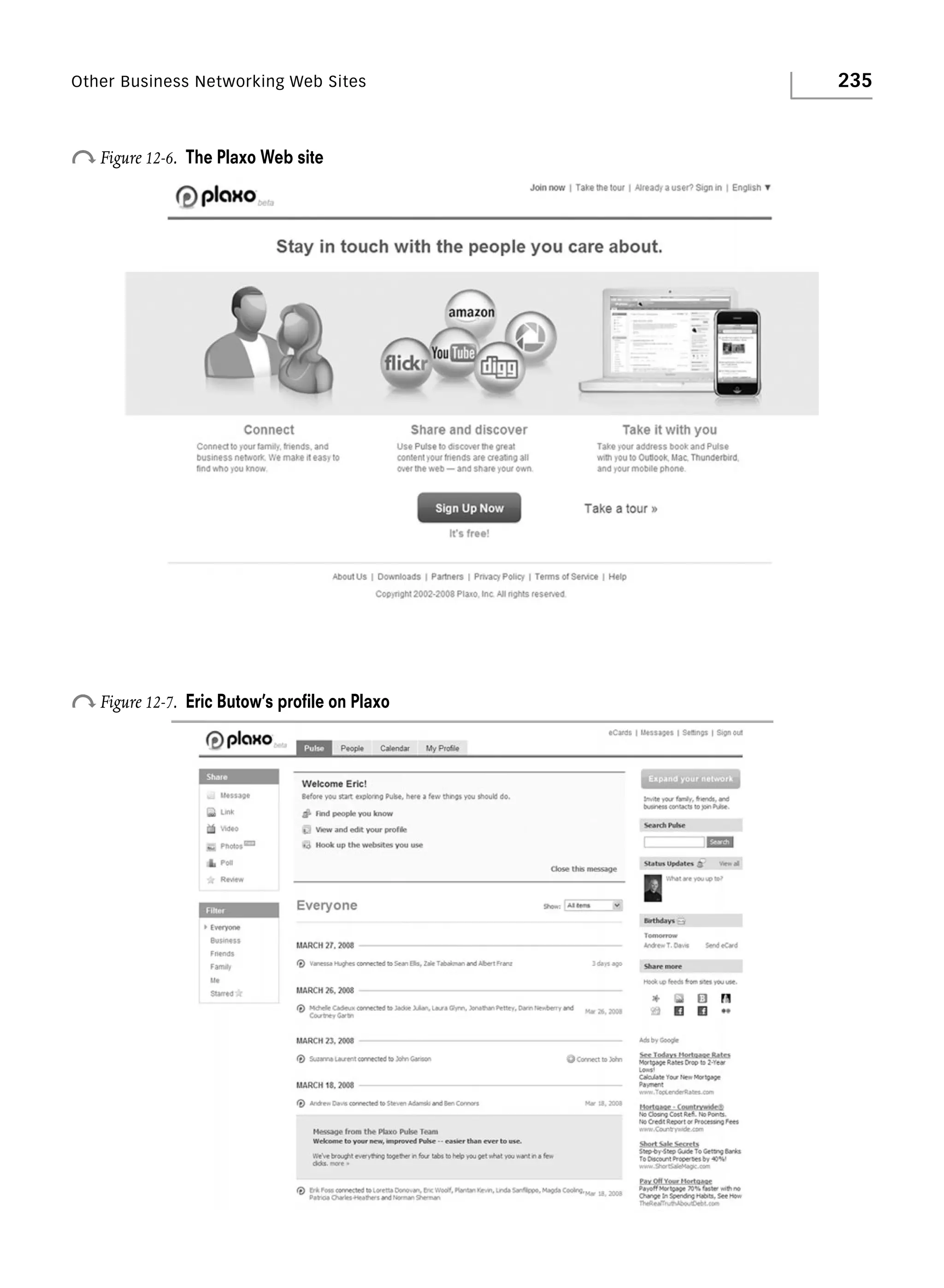 Other Business Networking Web Sites

o Figure 12-6.

The Plaxo Web site

o Figure 12-7.

Eric Butow’s proﬁle on Plaxo

235

 