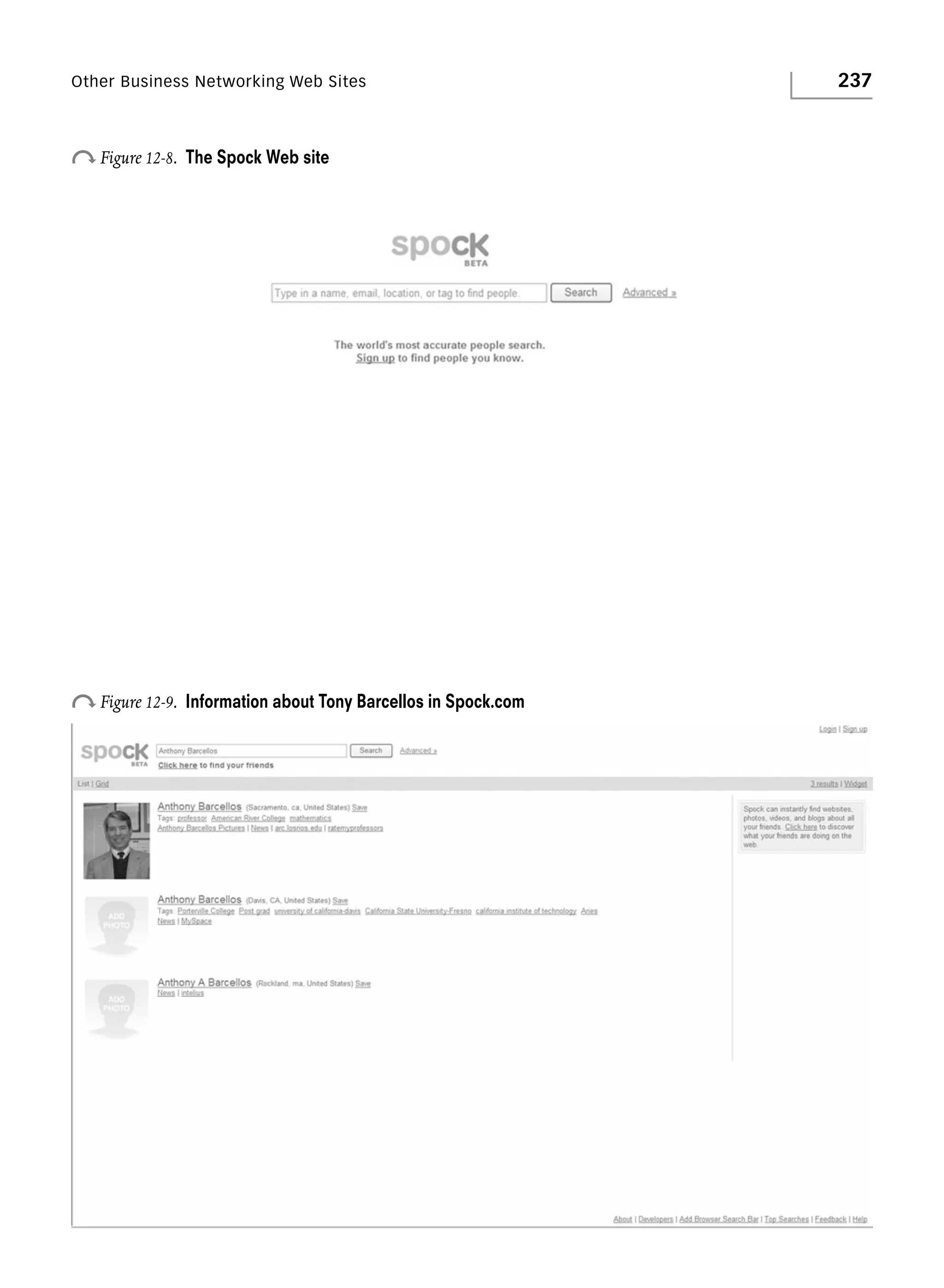Other Business Networking Web Sites

o Figure 12-8.

The Spock Web site

o Figure 12-9.

Information about Tony Barcellos in Spock.com

237

 