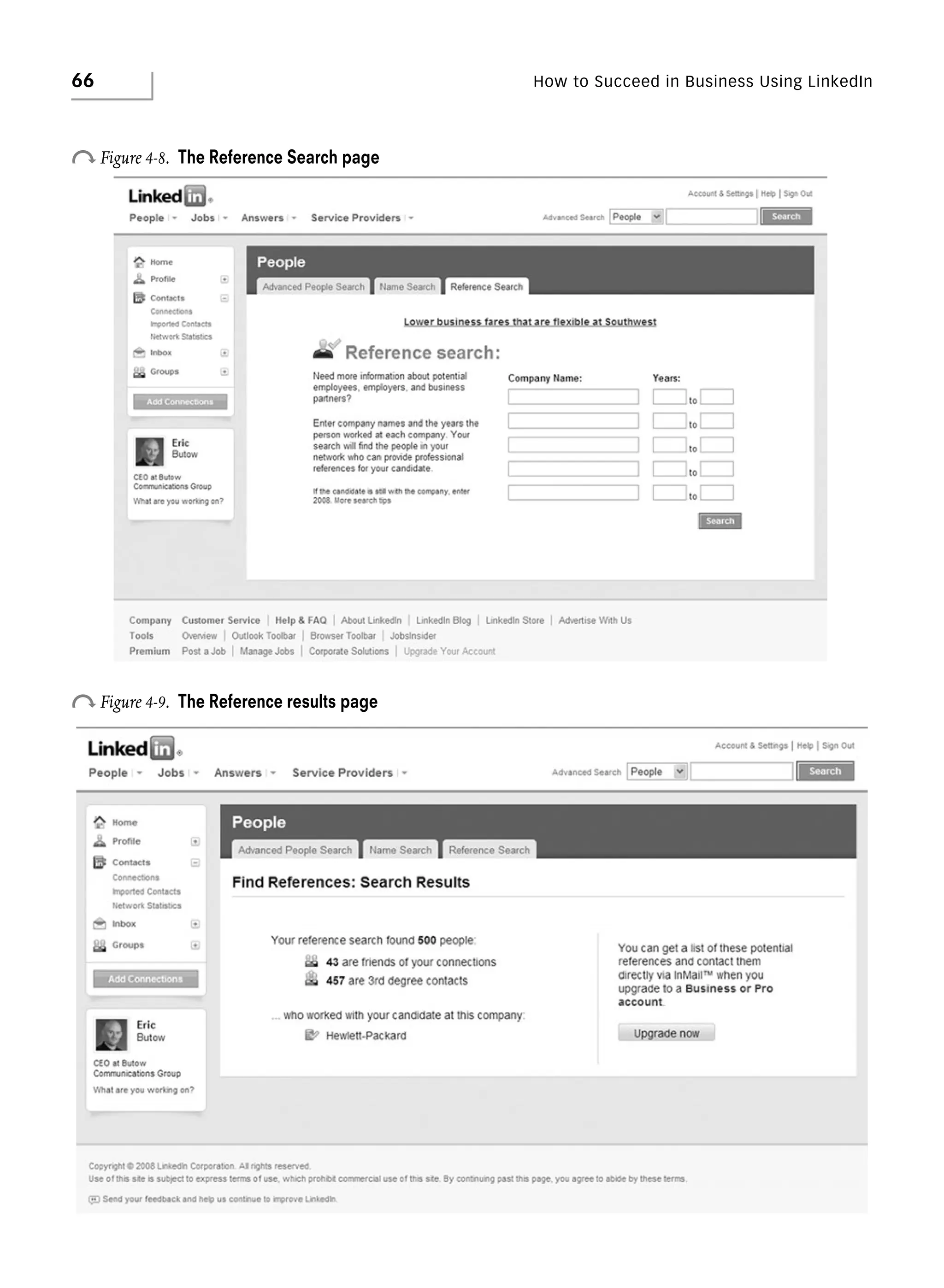 66

How to Succeed in Business Using LinkedIn

o Figure 4-8.

The Reference Search page

o Figure 4-9.

The Reference results page

 
