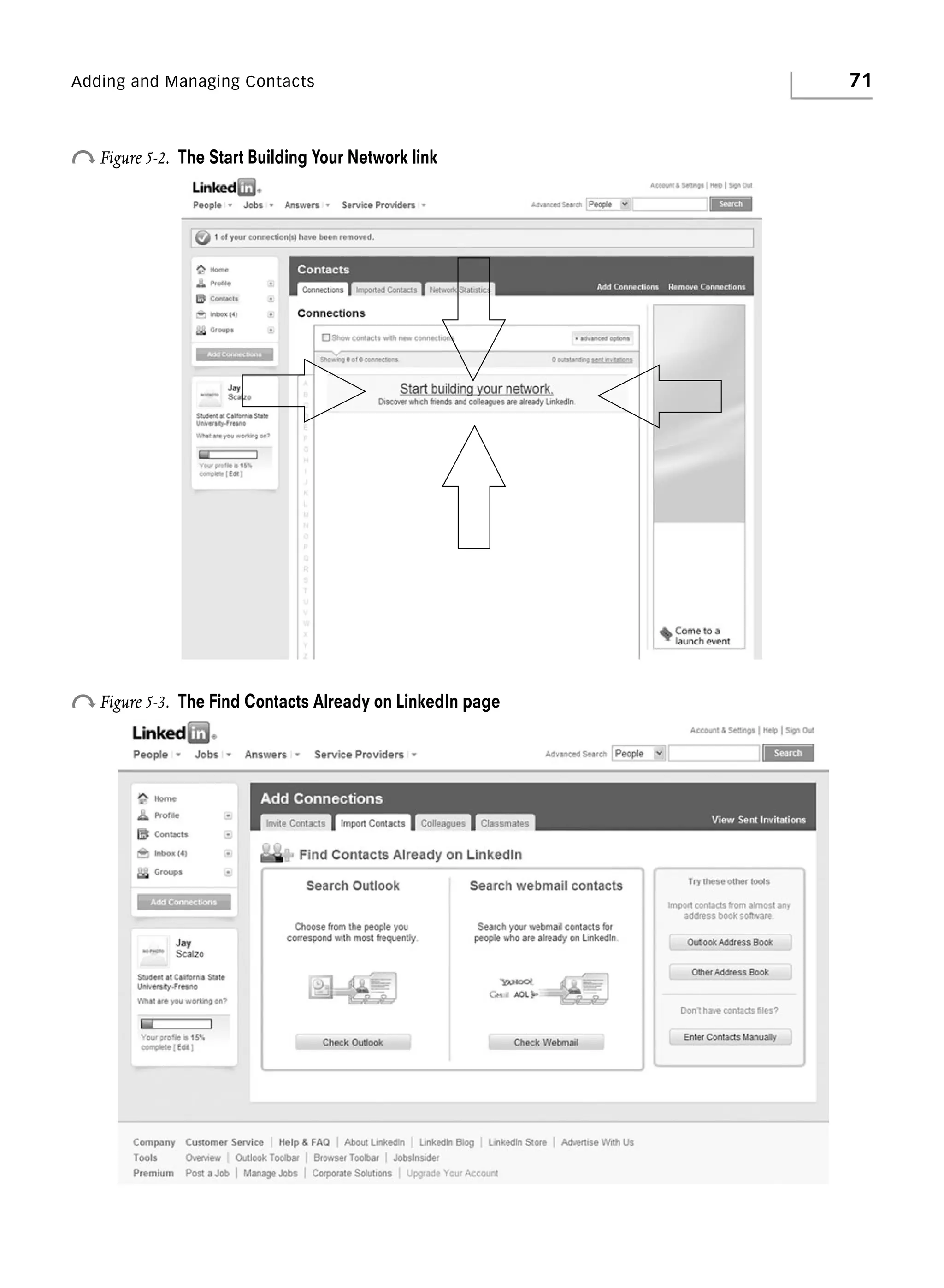 Adding and Managing Contacts

o Figure 5-2.

The Start Building Your Network link

o Figure 5-3.

The Find Contacts Already on LinkedIn page

71

 