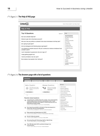 18

o Figure 2-7. The Help & FAQ page

o Figure 2-8. The Answers page with a list of questions

How to Succeed in Business Using LinkedIn

 
