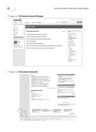 32

o Figure 2-21. The Premium Accounts FAQ page

o Figure 2-22. The Customer Service link

How to Succeed in Business Using LinkedIn

 