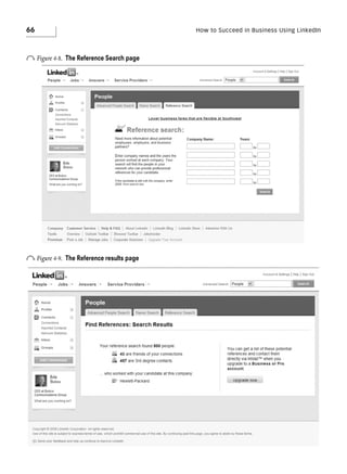 66

How to Succeed in Business Using LinkedIn

o Figure 4-8.

The Reference Search page

o Figure 4-9.

The Reference results page

 