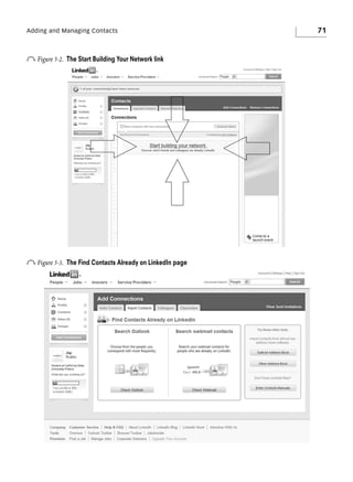 Adding and Managing Contacts

o Figure 5-2.

The Start Building Your Network link

o Figure 5-3.

The Find Contacts Already on LinkedIn page

71

 