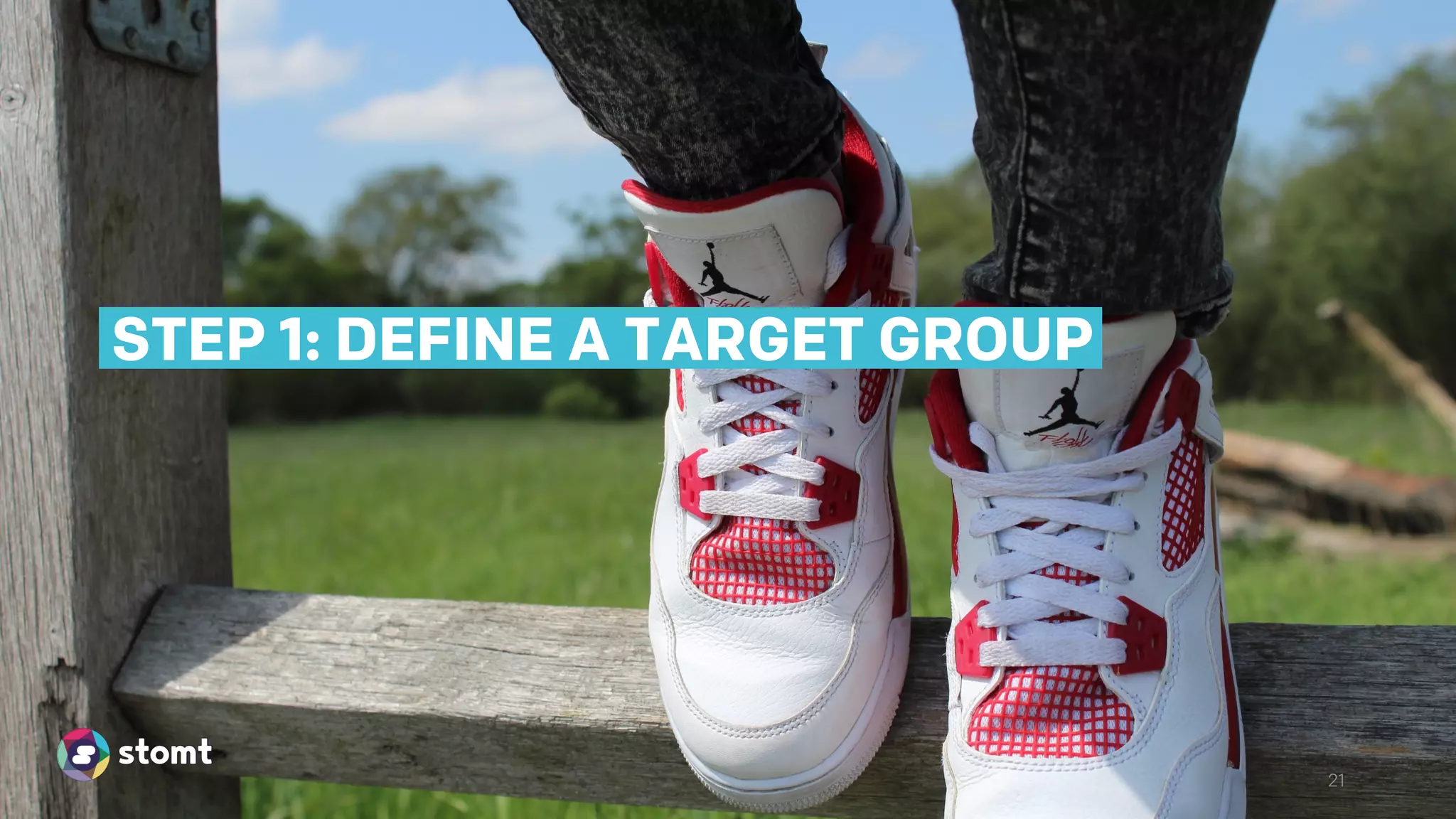 21
STEP 1: DEFINE A TARGET GROUP
 
