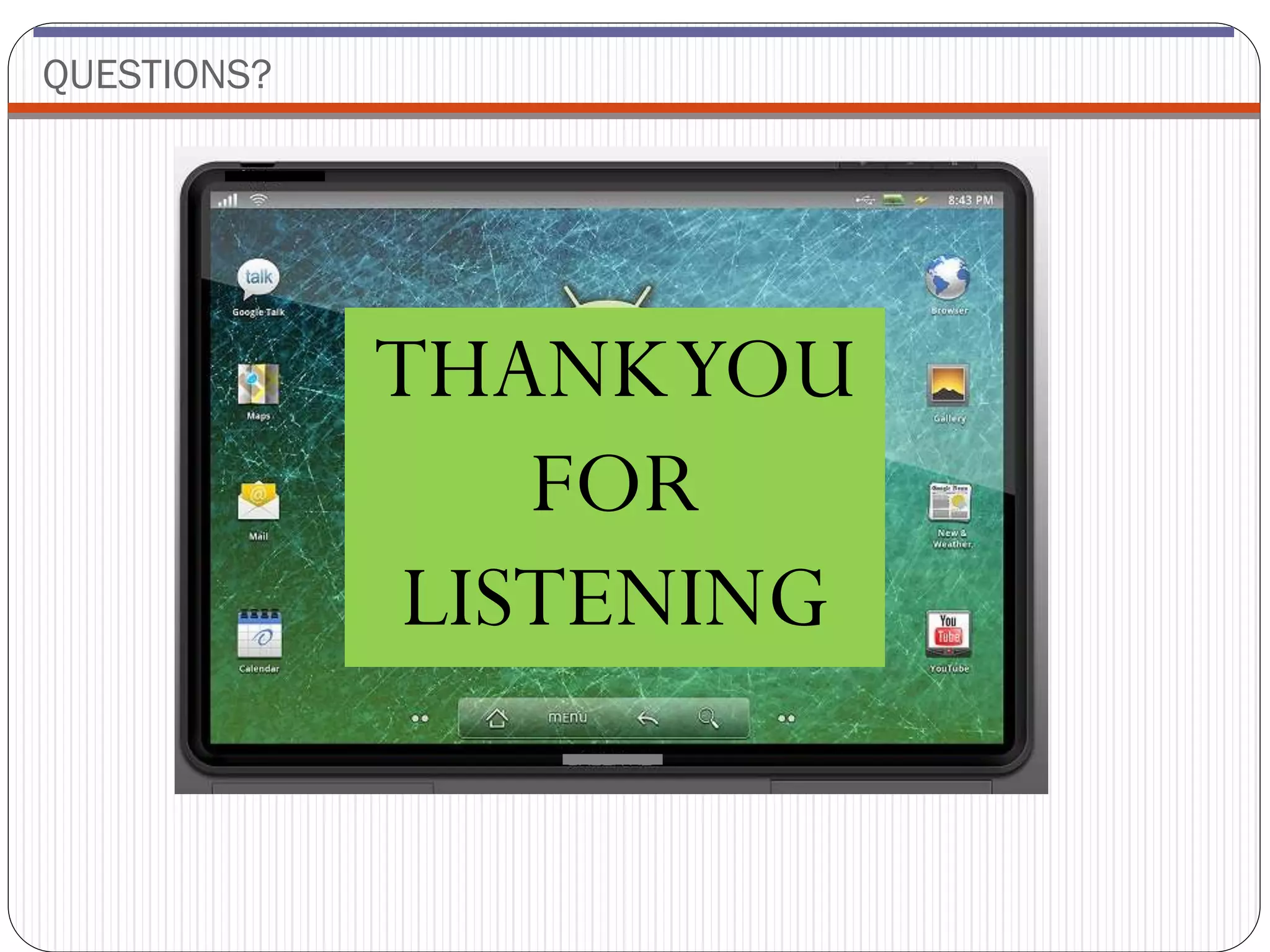 QUESTIONS?




             THANK YOU
                FOR
             LISTENING
 