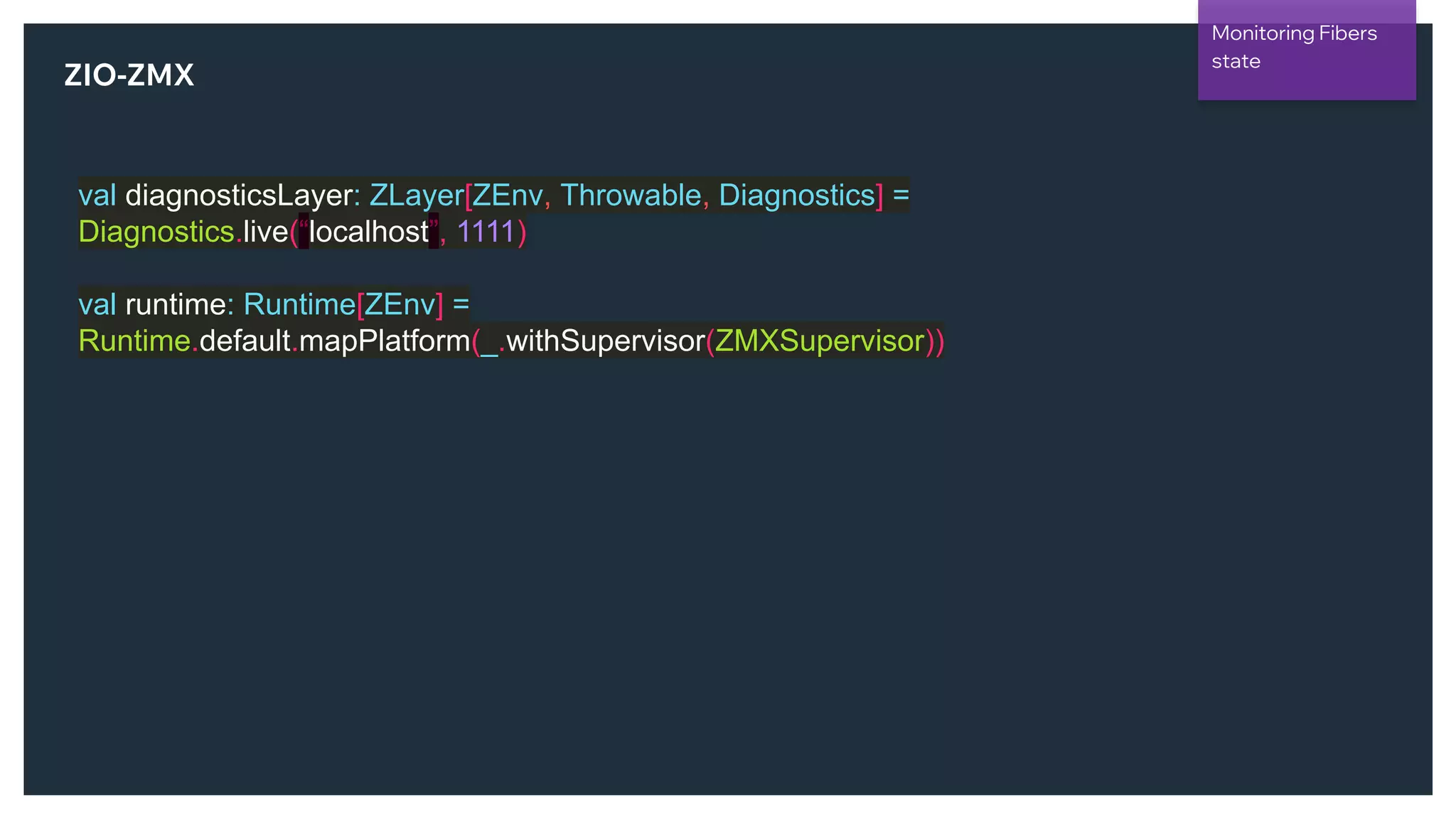 @NSilnitsky
ZIO-ZMX
val diagnosticsLayer: ZLayer[ZEnv, Throwable, Diagnostics] =
Diagnostics.live(“localhost”, 1111)
val runtime: Runtime[ZEnv] =
Runtime.default.mapPlatform(_.withSupervisor(ZMXSupervisor))
Monitoring Fibers
state
 
