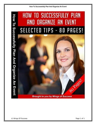 How To Successfully Plan And Organize An Event
© Wings Of Success Page 1 of 1
 