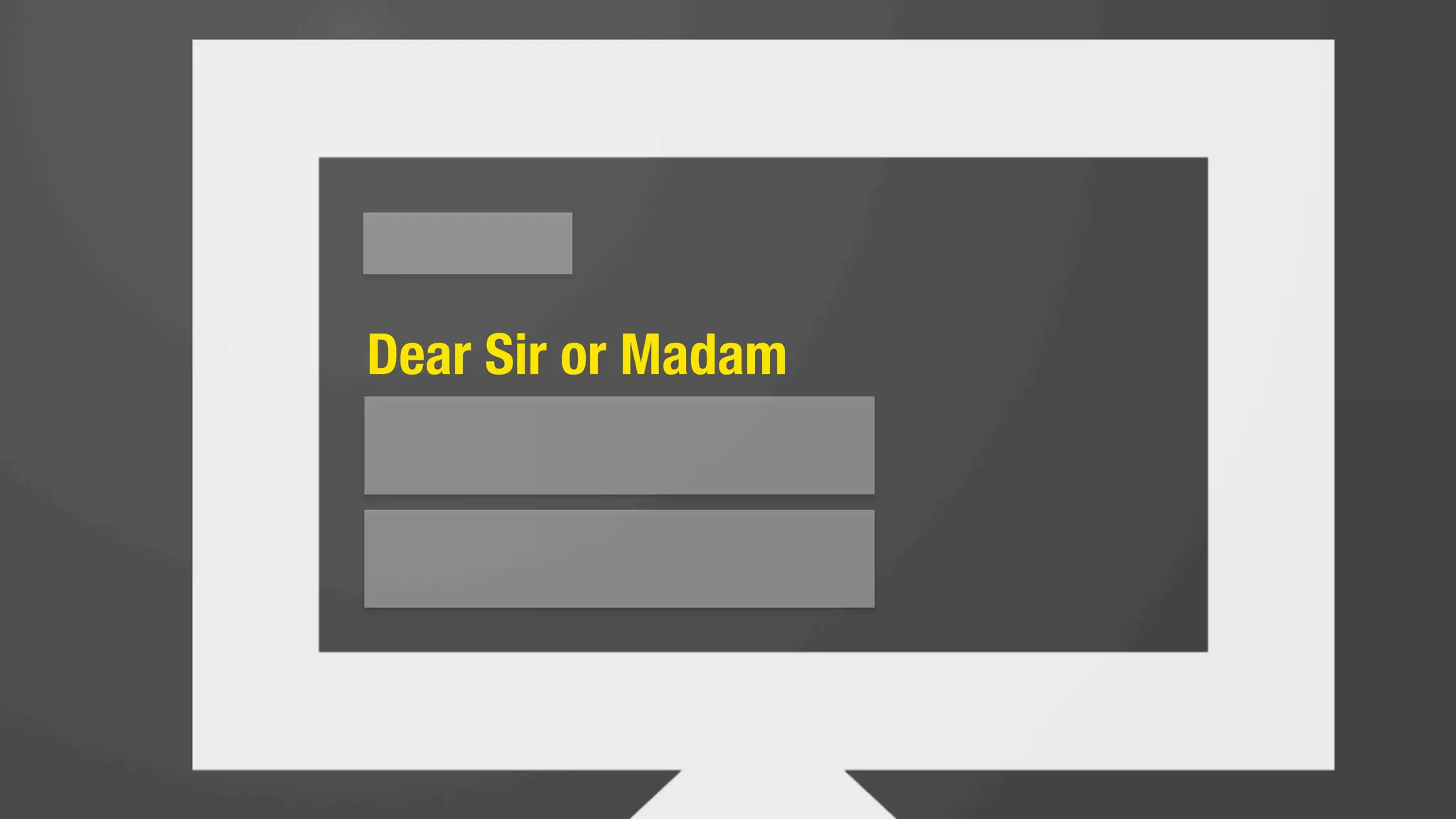 send unsolicited
emails to people
who have never
heard of your
company before.
 
