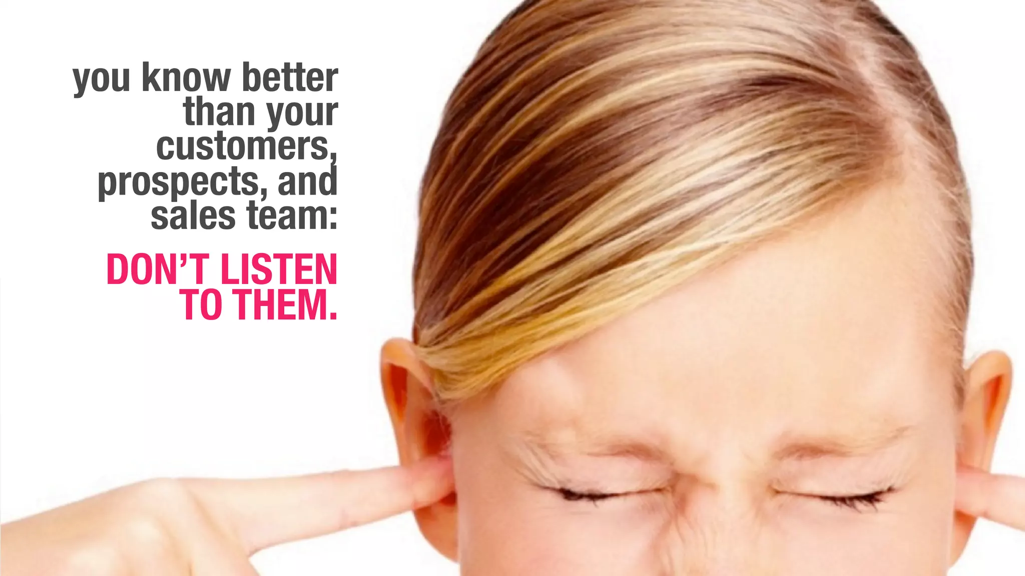 buying expensive
booths at trade shows.
 