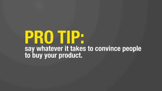 PRO TIP:
send your entire contact list the same
email marketing message.

(obviously about buying your stuff)


BONUS POINT: send it to existing customers.
 