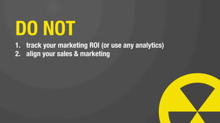 think of yourself as a
marketing hero among
ordinary men. (or women) 
 