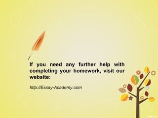 If you need any further help with
completing your homework, visit our
website:
http://Essay-Academy.com
 