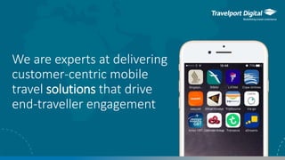 We are experts at delivering
customer-centric mobile
travel solutions that drive
end-traveller engagement
 