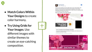 ● Match Colors Within
Your Designs to
create color harmony.
● Try Using Grids for
Your Images. Use
different images with
s...