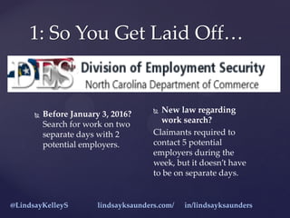 1: So You Get Laid Off…
 Before January 3, 2016?
Search for work on two
separate days with 2
potential employers.
 New l...