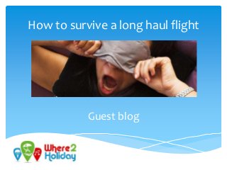 How to survive a long haul flight
Guest blog
 