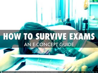How to survive exams - An E-concept guide