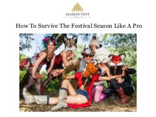How To Survive The Festival Season Like A Pro
 
