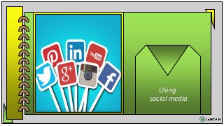 Using
social media
 