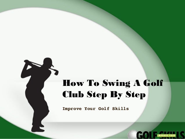 How To Swing A Golf Club Step By Step