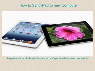 How to Sync iPad to new Computer




http://www.ipad-to-itunes.biz/resources/sync-ipad-to-new-computer.html
 