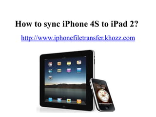 How to sync iPhone 4S to iPad 2?
 http://www.iphonefiletransfer.khozz.com
 