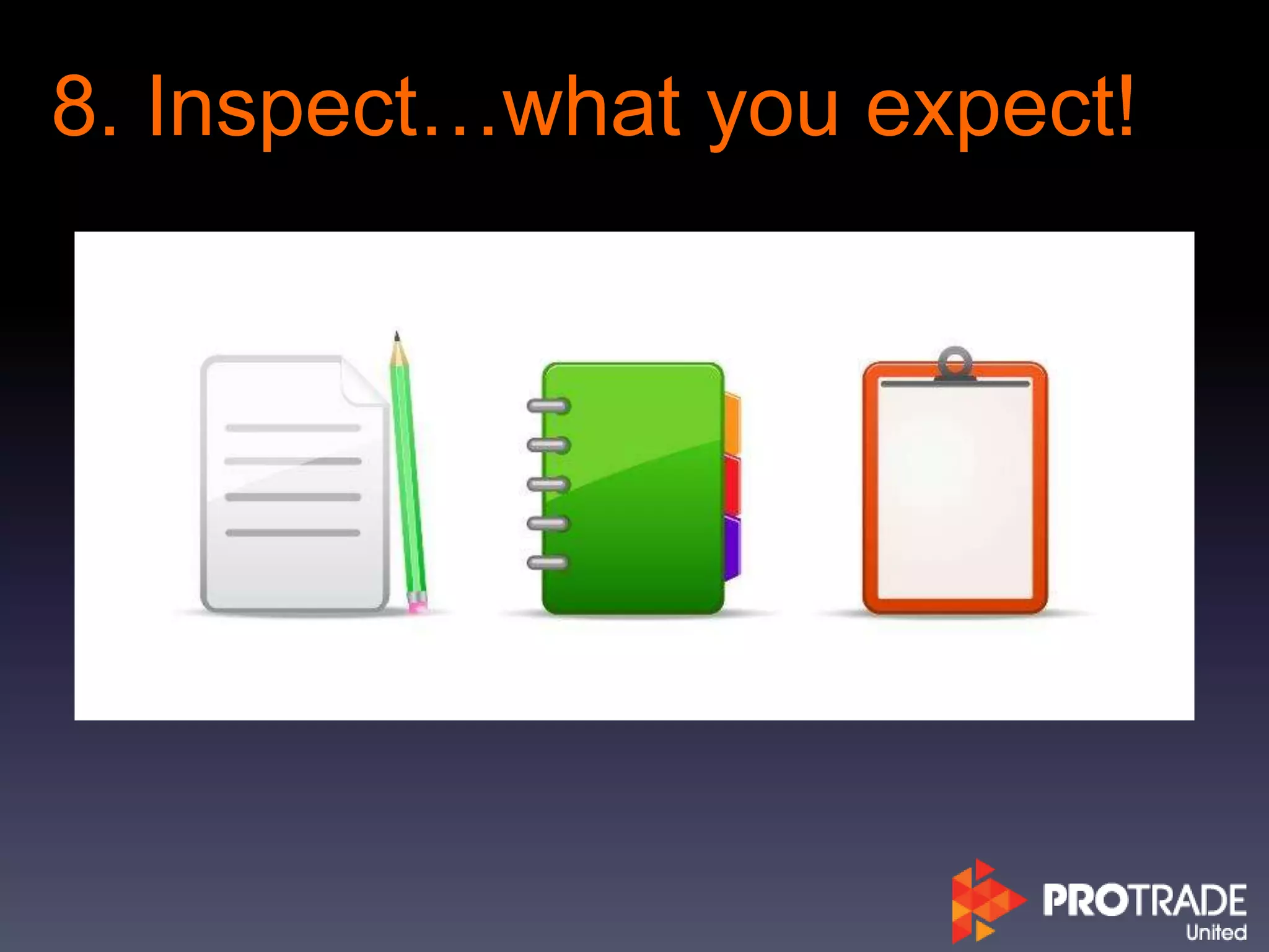 8. Inspect…what you expect!
 