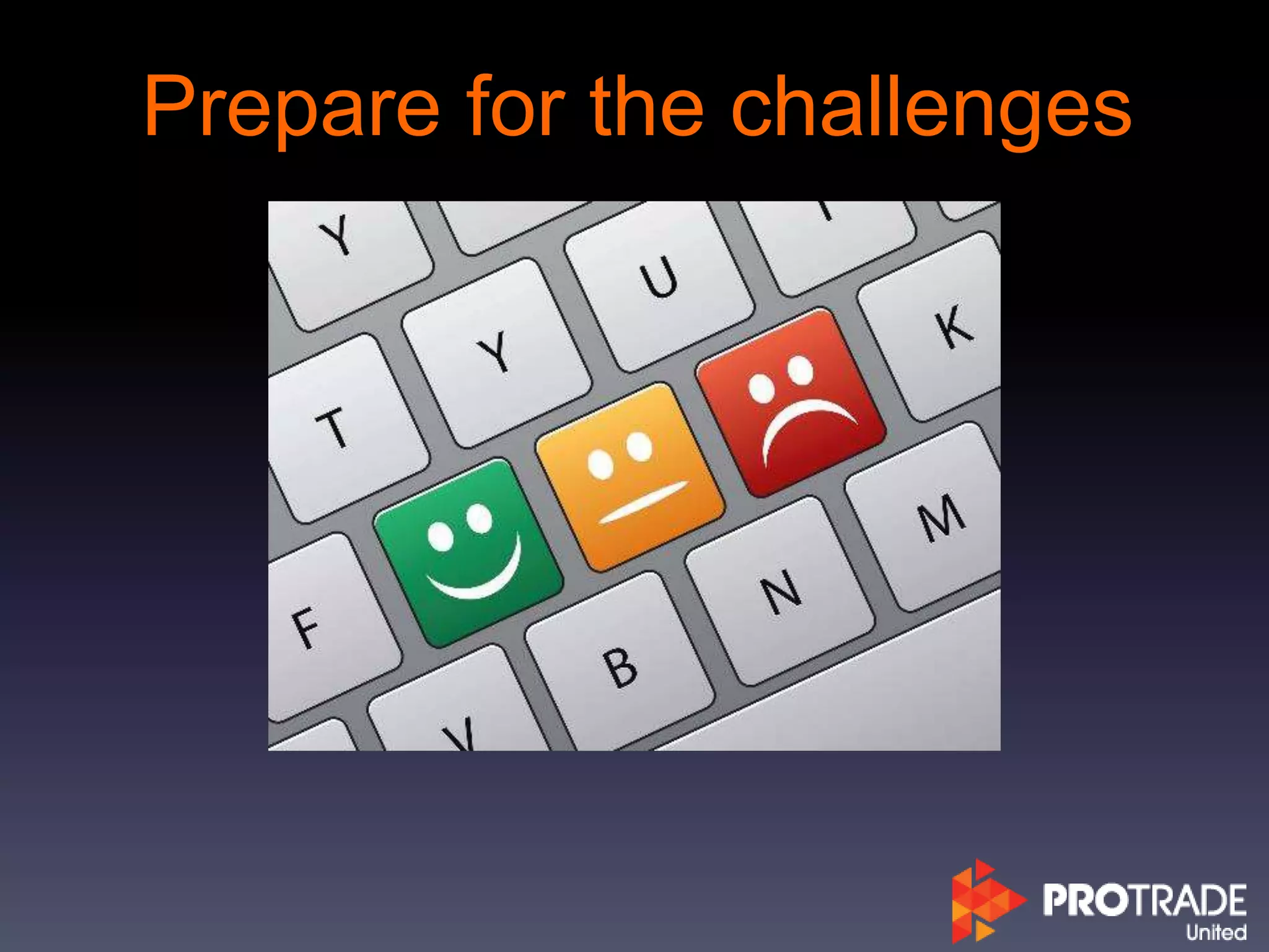 Prepare for the challenges
 