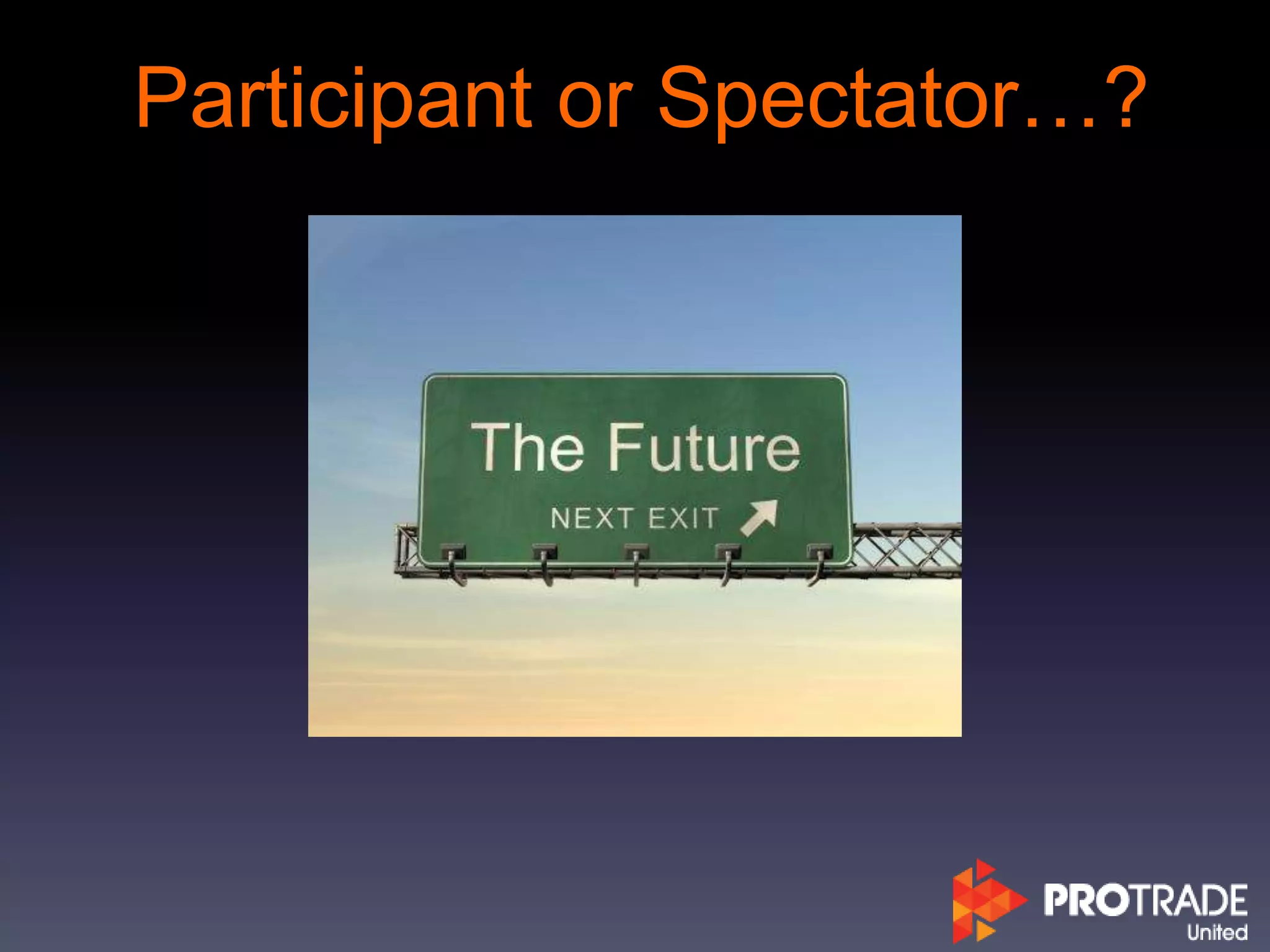 Participant or Spectator…?
 