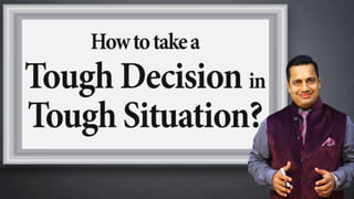 How to take a Tough Decision in Tough Situation Decision Making Skills by Dr. Vivek Bindra