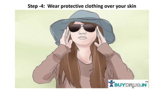 Step -4: Wear protective clothing over your skin
 