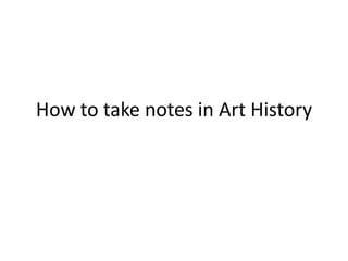 How to take notes in Art History
 