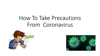 How to take precautions from  coronavirus