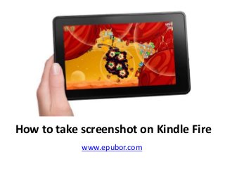 How to take screenshot on Kindle Fire
www.epubor.com
 