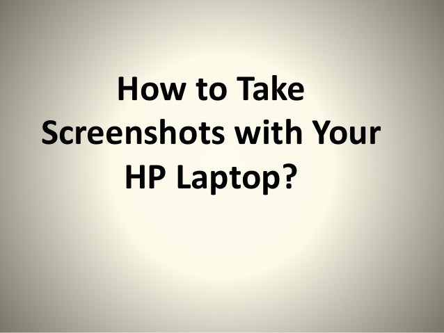 How To Take Screenshots With Your Hp Laptop