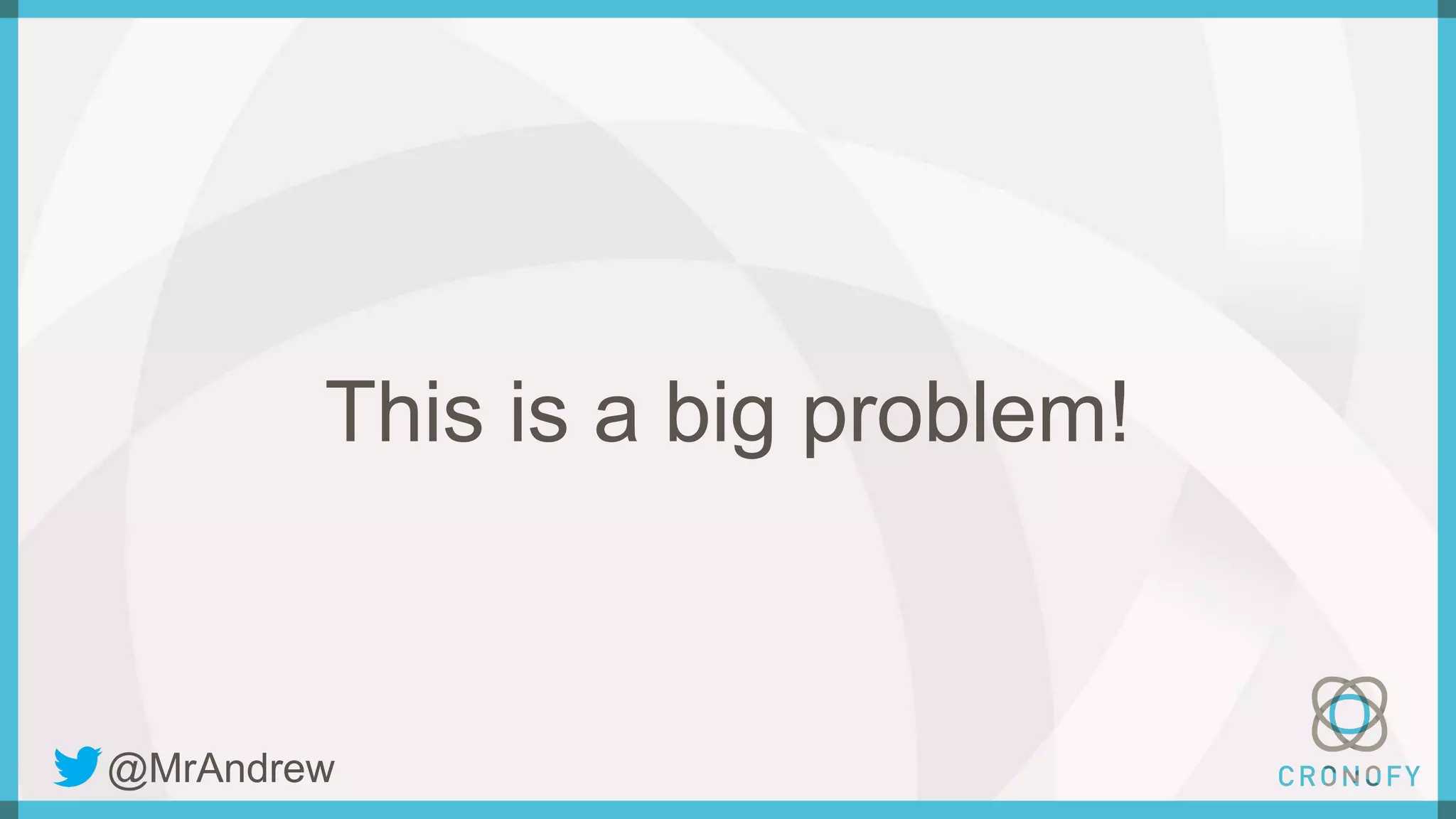 This is a big problem!
@MrAndrew
 