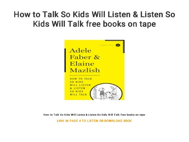 How To Talk So Kids Will Listen Listen So Kids Will Talk Free Books