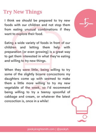 I think we should be prepared to try new
foods with our children and not stop them
from eating unusual combinations if the...