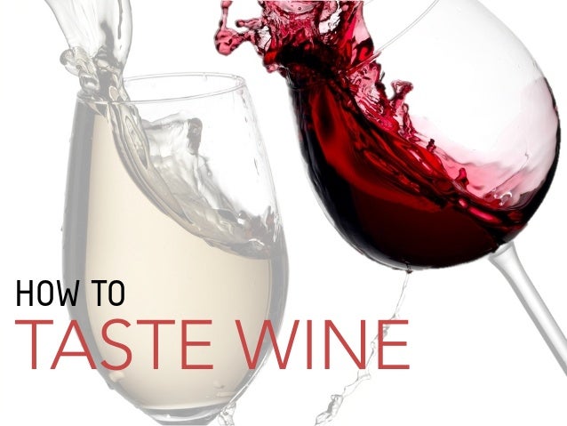 HOW TO TASTE WINE SAMPLE OF PRESENTATION