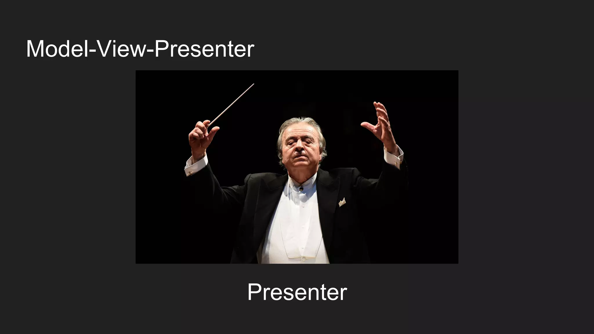 Model-View-Presenter
Presenter
 